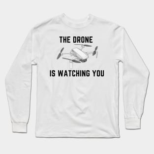 The drone is watching you Long Sleeve T-Shirt